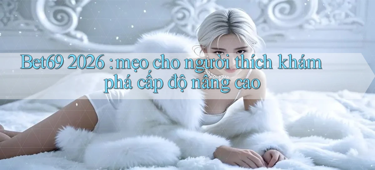 bet69   Truy Cập 2026   Đăng Nhập Và App Game