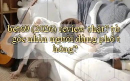 bet69 (2026) review thật từ góc nhìn người dùng phổ thông