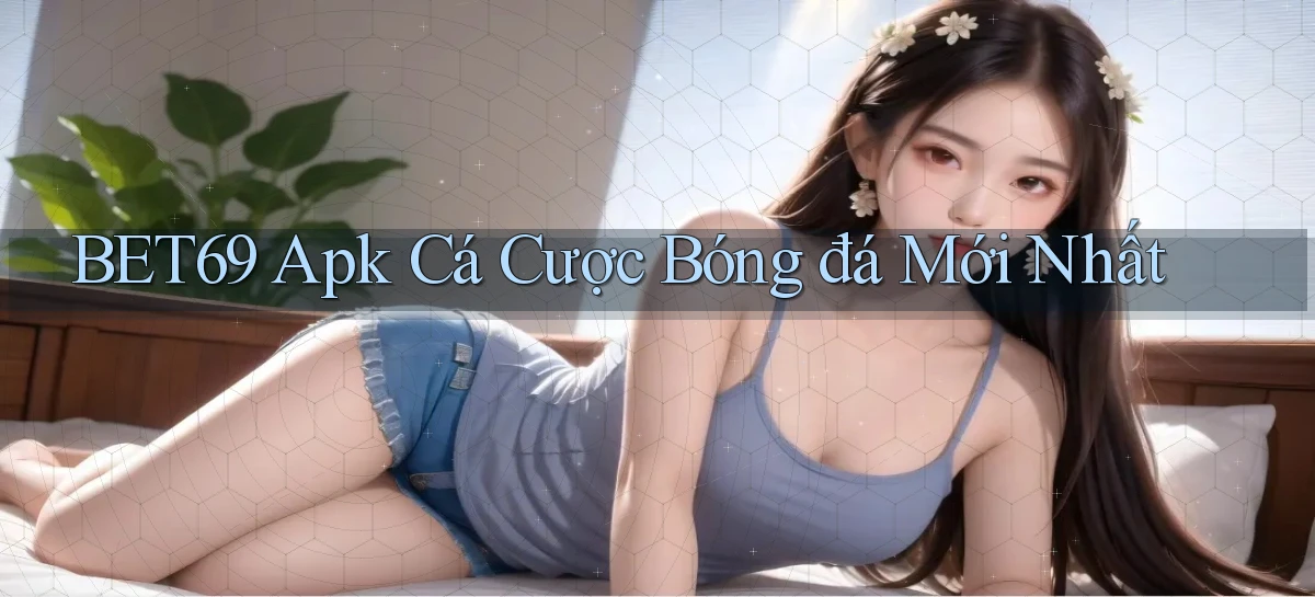 bet69  apk cá cược bóng đá mới nhất