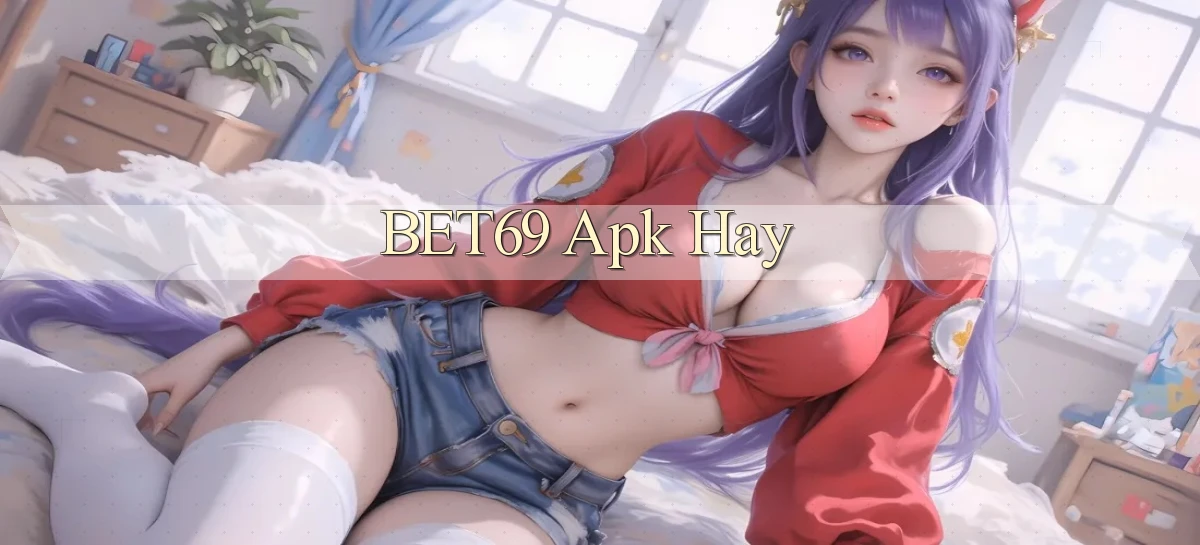 bet69 apk hay