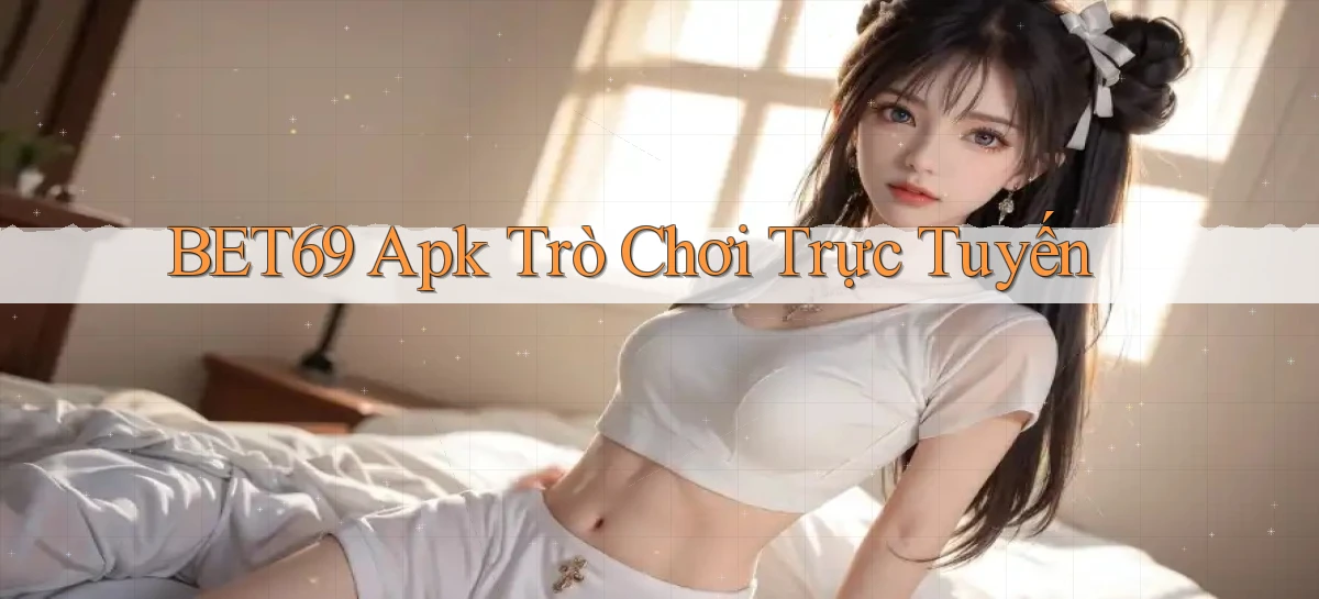 bet69   Truy Cập 2026   Đăng Nhập Và App Game