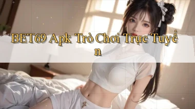bet69 apk trò chơi trực tuyến