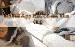 bet69 app bắn cá đổi thưởng