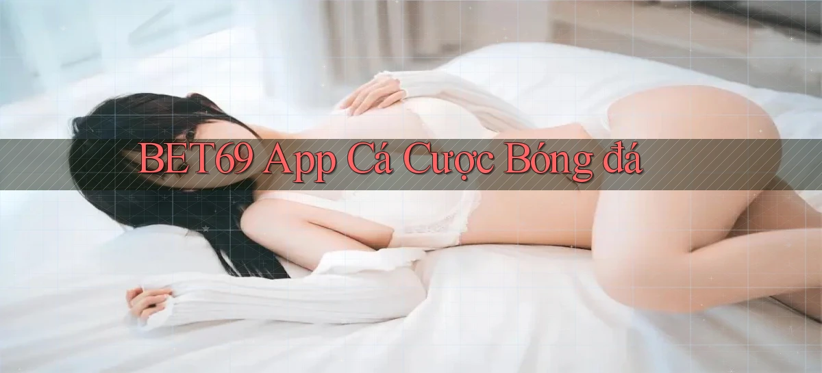 bet69   Truy Cập 2026   Đăng Nhập Và App Game