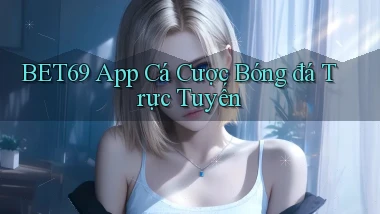 bet69 app cá cược bóng đá trực tuyến