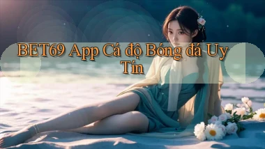 bet69 app cá độ bóng đá uy tín