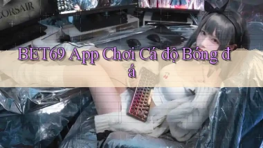 bet69 app chơi cá độ bóng đá