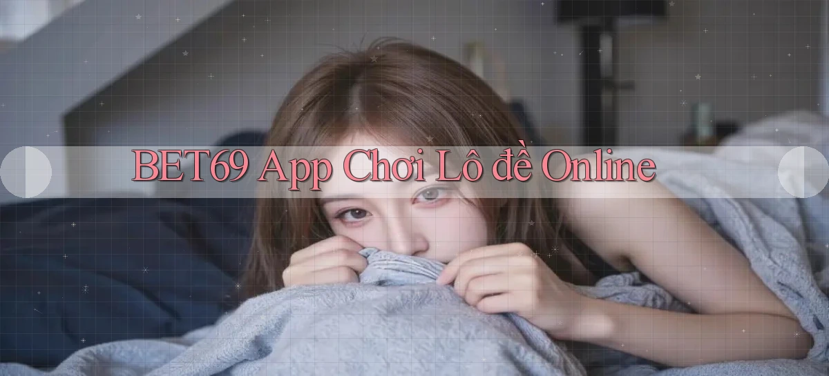 bet69   Truy Cập 2026   Đăng Nhập Và App Game