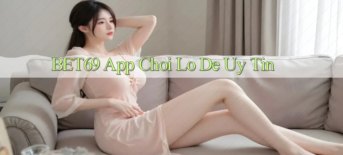 bet69 app chơi lô đề uy tín