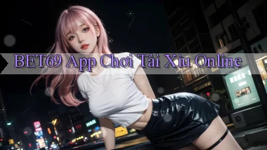 bet69 app chơi tài xỉu online
