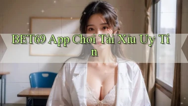 bet69 app chơi tài xỉu uy tín