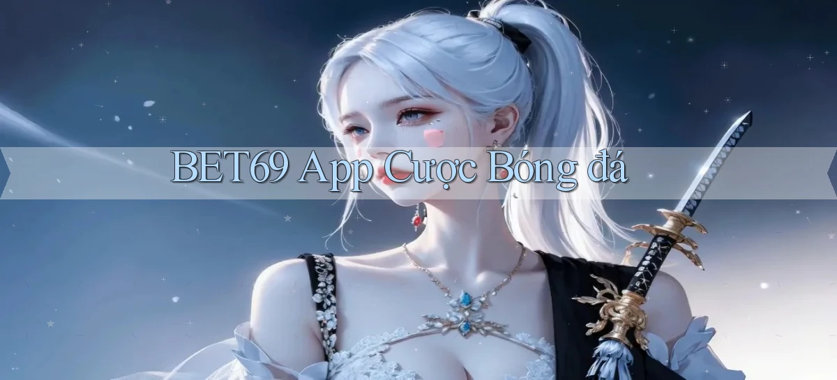 bet69 app cược bóng đá