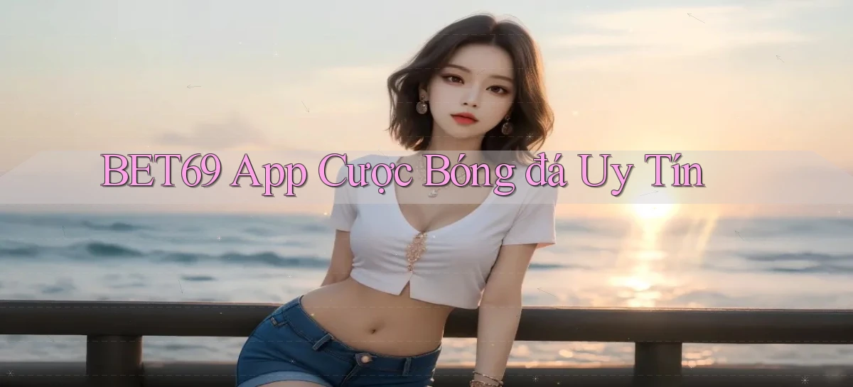 bet69 app cược bóng đá uy tín