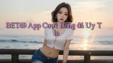bet69 app cược bóng đá uy tín