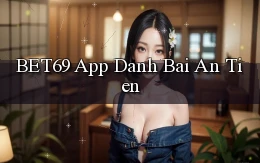 bet69 app đánh bài an tiền