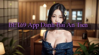 bet69 app đánh bài an tiền