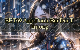 bet69 app đánh bài đổi thưởng