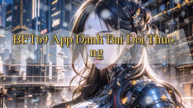bet69 app đánh bài đổi thưởng
