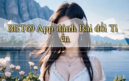 bet69 app đánh bài đổi tiền