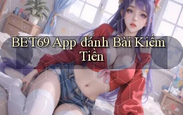 bet69 app đánh bài kiếm tiền