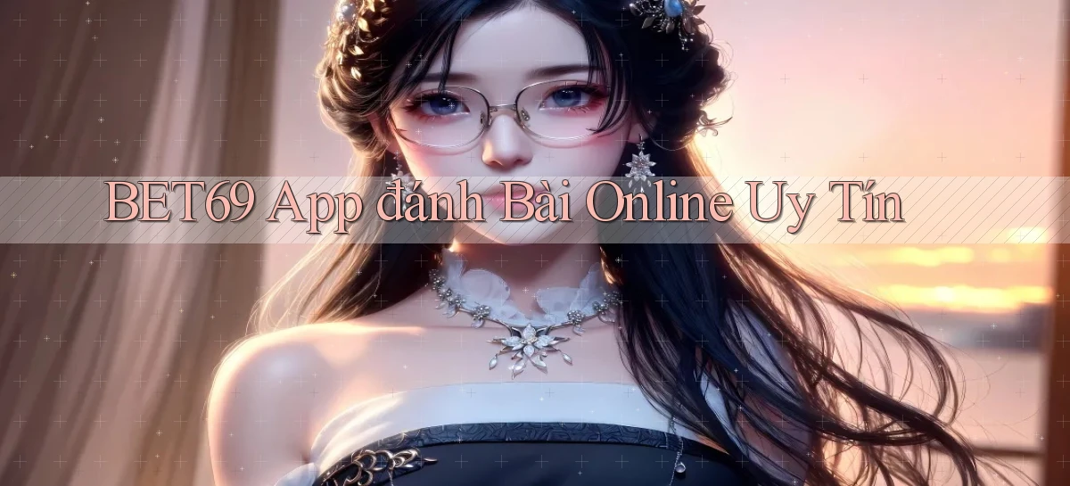 bet69   Truy Cập 2026   Đăng Nhập Và App Game