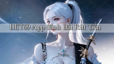 bet69 app đánh bài rút tiền