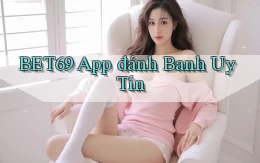 bet69 app đánh banh uy tín