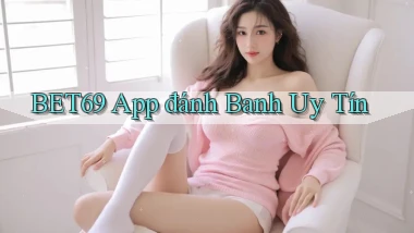 bet69 app đánh banh uy tín