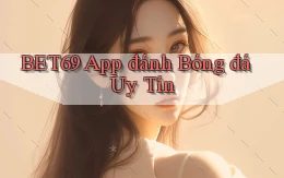 bet69 app đánh bóng đá uy tín