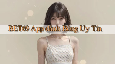 bet69 app đánh bóng uy tín