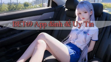 bet69 app đánh đề uy tín