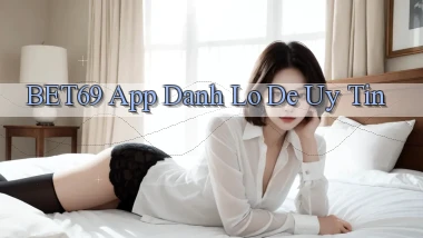 bet69 app đánh lô de uy tín