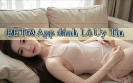 bet69 app đánh lô uy tín