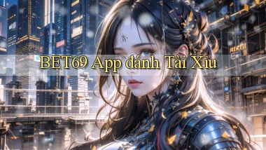 bet69 app đánh tài xỉu
