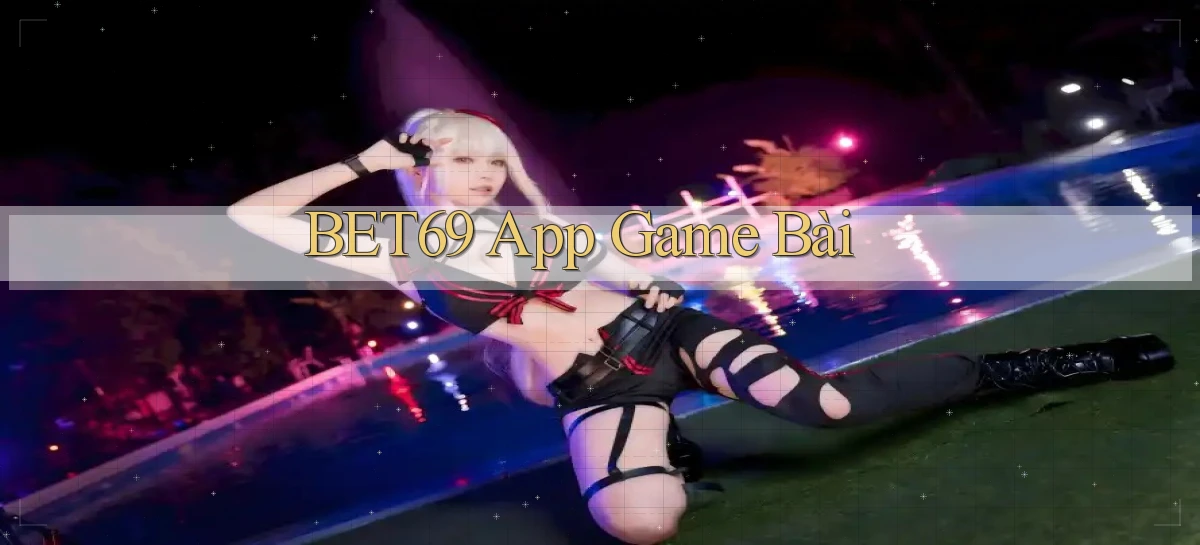bet69   Truy Cập 2026   Đăng Nhập Và App Game