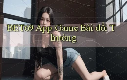 bet69 app game bài đổi thưởng