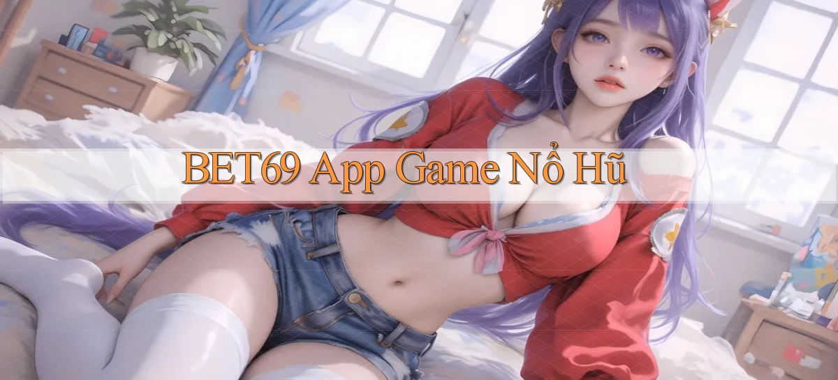 bet69 app game nổ hũ