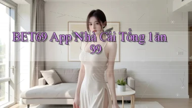 bet69 app nhà cái tổng 1 ăn 99