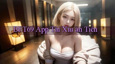 bet69 app tài xỉu ăn tiền