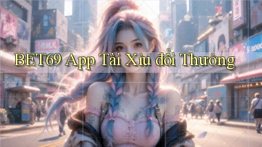 bet69 app tài xỉu đổi thưởng