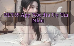 bet69 app xóc đĩa uy tín nhất