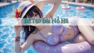 bet69 bài nổ hũ
