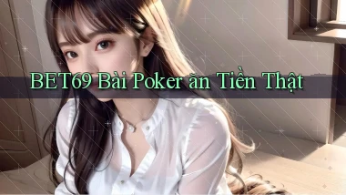 bet69 bài poker ăn tiền thật