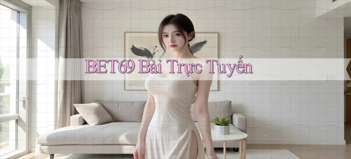 bet69 bài trực tuyến