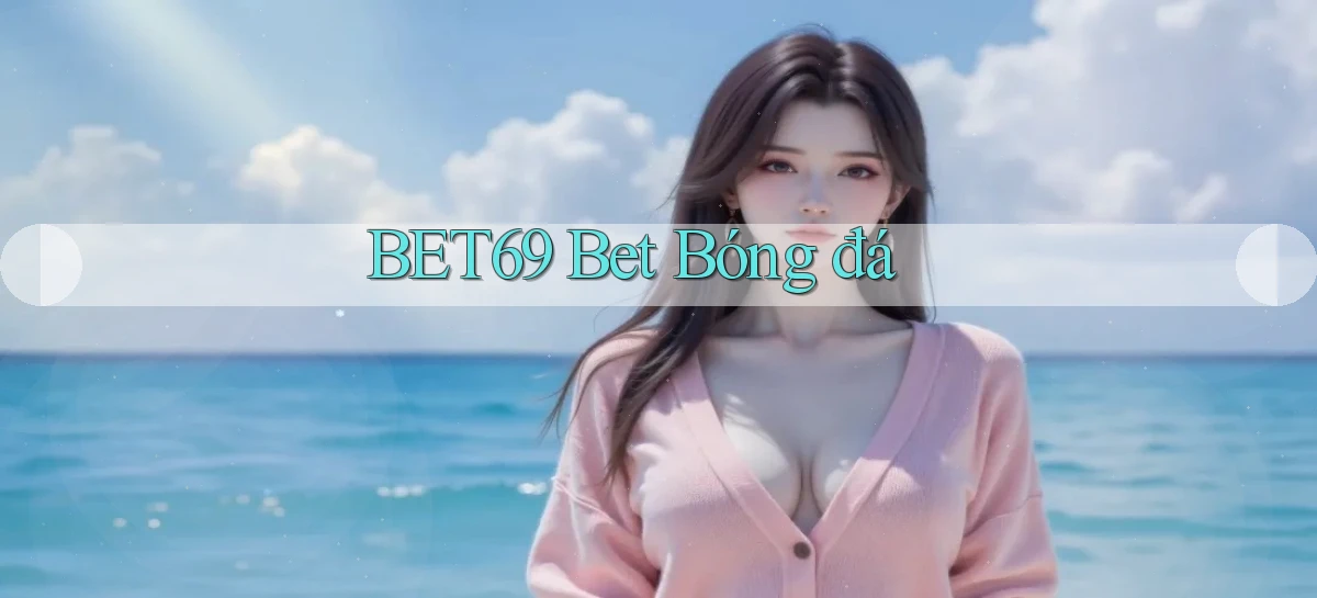 bet69   Truy Cập 2026   Đăng Nhập Và App Game