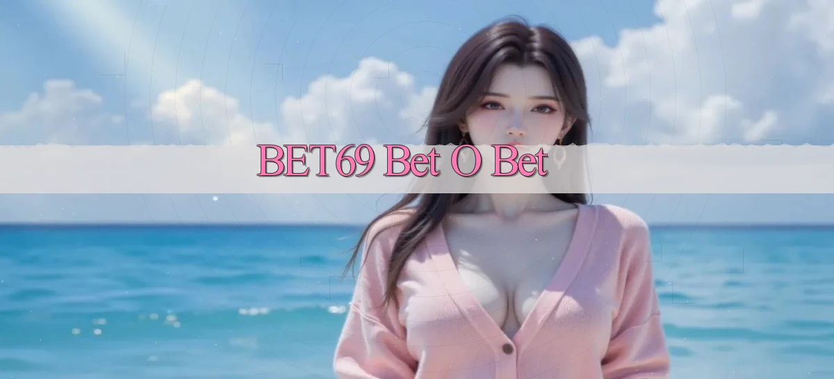 bet69 bet o bet