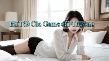 bet69  các game đổi thưởng