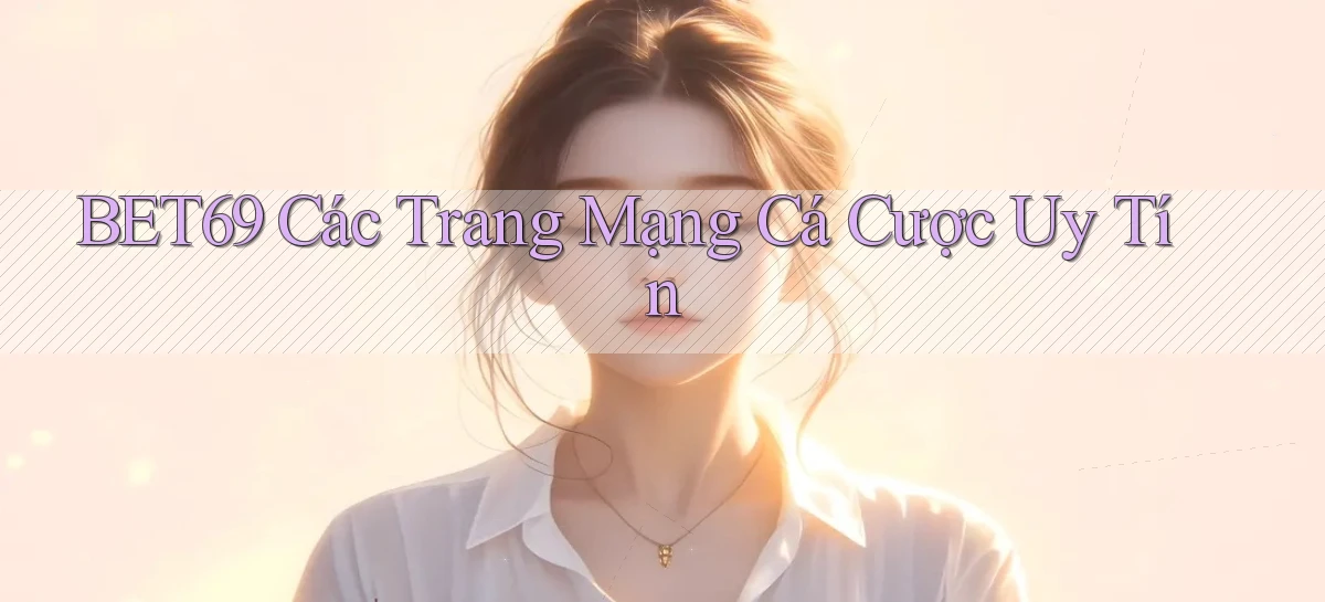 bet69   Truy Cập 2026   Đăng Nhập Và App Game
