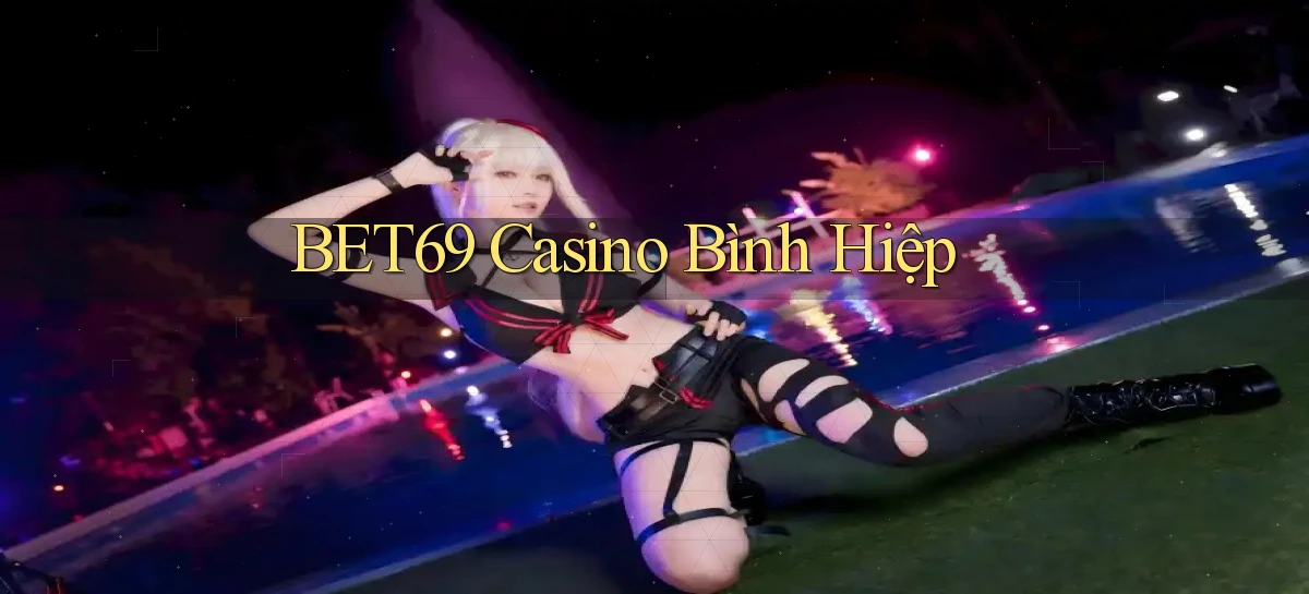 bet69 casino bình hiệp