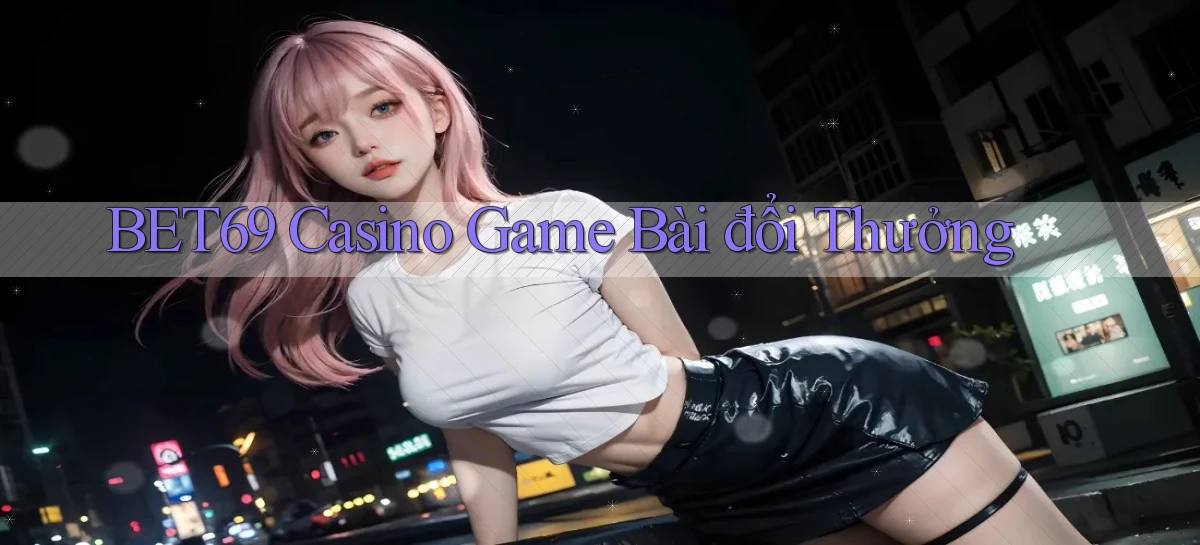 bet69 casino game bài đổi thưởng